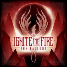 Ignite the Fire - The Fallout - 2021