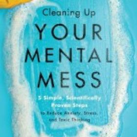 Cleaning Up Your Mental Mess - Dr  Caroline Leaf