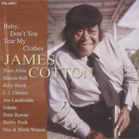 James Cotton - Baby, Don't You Tear My Clothes (2004)MP3