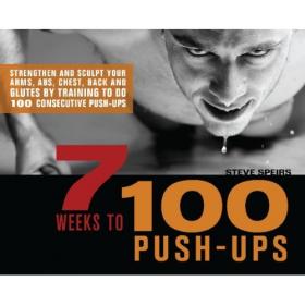 7 Weeks to 100 Push-Ups -Strengthen and Sculpt Your Arms, Abs, Chest, Back and Glutes by Training -Mantesh