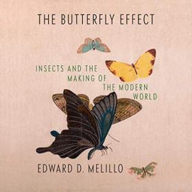 Edward D  Melillo - 2020 - The Butterfly Effect (History)