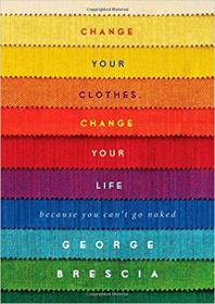 [ CourseWikia com ] Change Your Clothes, Change Your Life - Because You Can't Go Naked