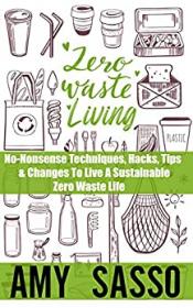 [ CourseWikia com ] Zero Waste Living - No-Nonsense Techniques, Hacks, Tips & Changes To Live A Sustainable Zero Waste Life