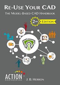 [ CourseWikia com ] Re-Use Your CAD - The Model-Based CAD Handbook, 2nd Edition