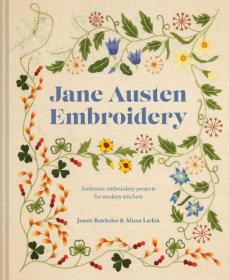Jane Austen Embroidery - Authentic embroidery projects for modern stitchers