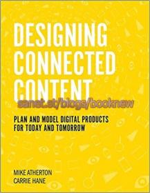 Designing Connected Content - Plan and Model Digital Products for Today and Tomorrow (Voices That Matter)