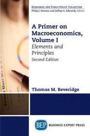 A Primer on Macroeconomics, Volume I - Elements and Principles, 2nd Edition