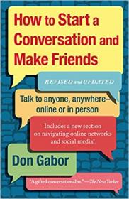 How To Start A Conversation And Make Friends - Revised And Updated