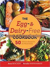 The Egg- and Dairy-Free Cookbook - 50 Delicious Recipes for the Whole Family