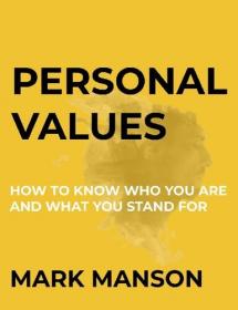 Personal Values - How To Know Who You Are and What You Stand For