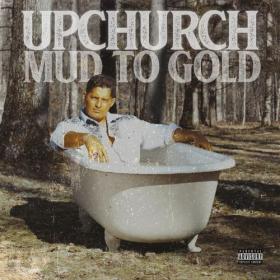 Upchurch - Mud to Gold (2021) Mp3 320kbps [PMEDIA] ⭐️
