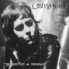 Louisahhh - The Practice of Freedom (2021) [FLAC]