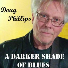 Doug Phillips - A Darker Shade of Blues (2021)