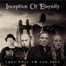 Inception Of Eternity - 2021 - Last Exit to the Past (FLAC)