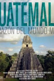 Guatemala Corazon Del Mundo Maya (2019) [720p] [WEBRip] [YTS]