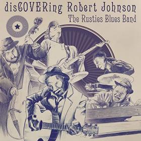 The Rusties Blues Band - 2021 - Discovering Robert Johnson