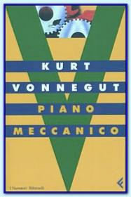 Kurt Vonnegut - Piano meccanico [Pdf Doc Epub Mobi Lit - Ita] [TNTVillage]