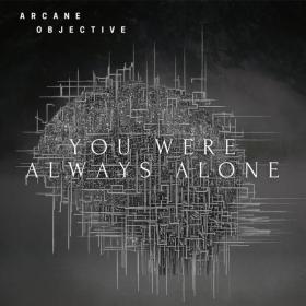 2021 - Arcane Objective - You Were Always Alone