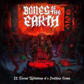 Bones of the Earth - II  Eternal Meditations of a Deathless Crown (2021) 320