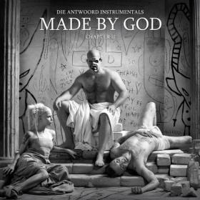 Die Antwoord - MADE BY GOD (Chapter II) 2017
