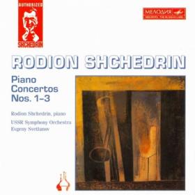 Schedrin - 3 Piano Concertos - Schedrin, Svetlanov (1996)