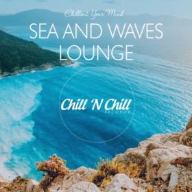 VA - Sea And Waves Lounge - Chillout Your Mind (2021)