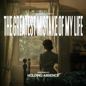 Holding Absence - The Greatest Mistake of My Life (2021) [STREAM]