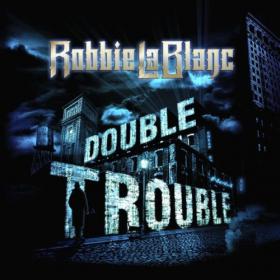 Robbie LaBlanc-2021 Double Trouble