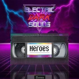 Electric Dark Souls - Heroes (2020)