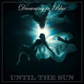 Until the Sun - 2021 - Drowning in Blue