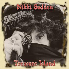 Nikki Sudden & The Last bandits - 2015 - Treasure Island (Deluxe Version) [3CD]