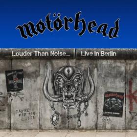 Motörhead - Louder Than Noise… Live in Berlin (2021) FLAC