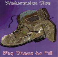 Watermelon Slim Big Shoes To Fill (blues)(mp3@320)[rogercc][h33t]