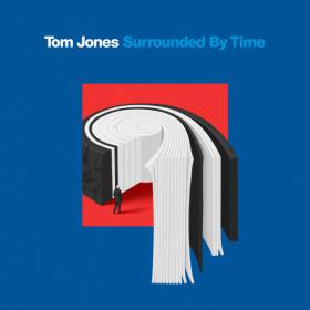 Tom Jones - Surrounded By Time (2021) [24-96]