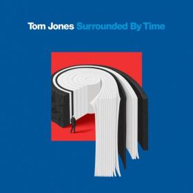 Tom Jones - Surrounded By Time (2021)