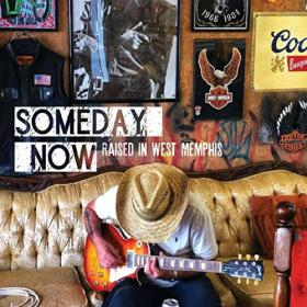 Someday Now - 2021 - Raised In West Memphis