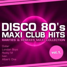 [2011] VA - Disco 80's Maxi Club Hits, Vol 1 (Remixes & Rarities) [FLAC WEB]