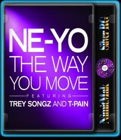 Ne-Yo ft Trey Songz & T-Pain - The Way You Move HD 720P NimitMak SilverRG