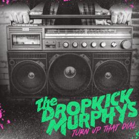 Dropkick Murphys - 2021 - Turn Up That Dial [FLAC]