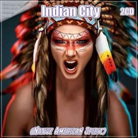 VA -  Indian City (Native American Spirit) 2CD (2020)