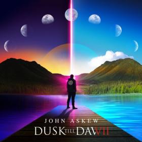 Dusk Till Dawn (Mixed by John Askew) (2021) FULL