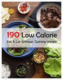 190 Low Calorie - Eat A Lot Without Gaining Weight