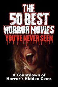 The 50 Best Horror Movies Youve Never Seen (2014) [720p] [WEBRip] [YTS]