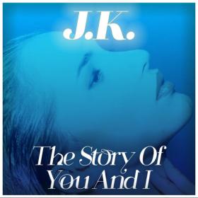 J K  - The Story Of You And I WEB (2021) FLAC