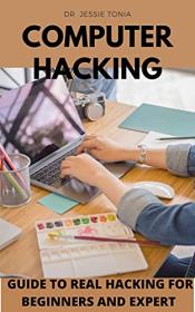 Computer Hacking - Guide To Real Hacking For Beginners And Expert