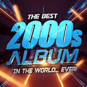 VA - The Best 2000's Album In The World   Ever! (2021) Mp3 320kbps [PMEDIA] ⭐️