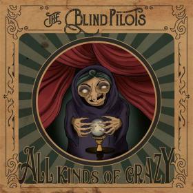 The Blind Pilots - 2021 - All Kinds Of Crazy