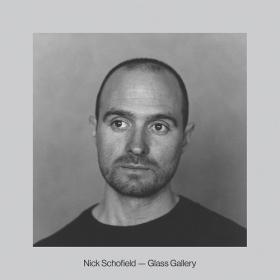 (2021) Nick Schofield - Glass Gallery [FLAC]