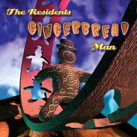 (2021) The Residents - Gingerbread Man [pREServed Edition] [FLAC]