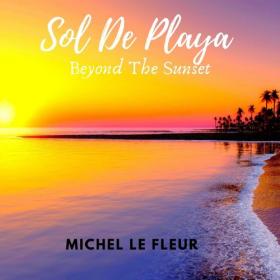 Michel Le Fleur - 2021 - Sol de Playa (Beyond the Sunset) [FLAC]